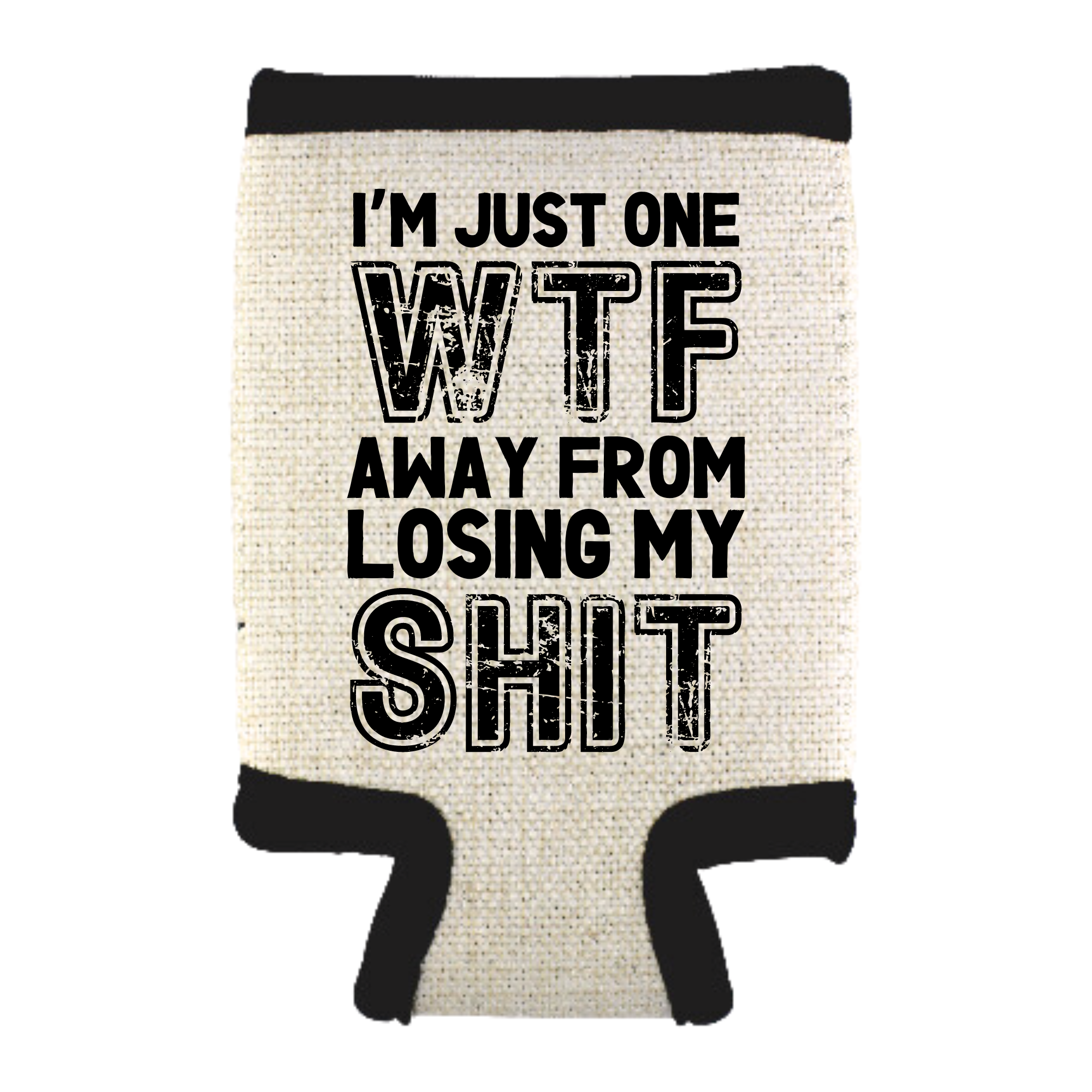 Beige can cooler with the phrase “I’m Just One WTF Away From Losing My Sh*t,” displayed on a white background.