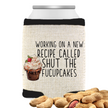 “Shut The F*ckupcakes can cooler with bold sarcastic adult humor text, cupcake design, placed behind a small pile of peanuts, funny party accessory”