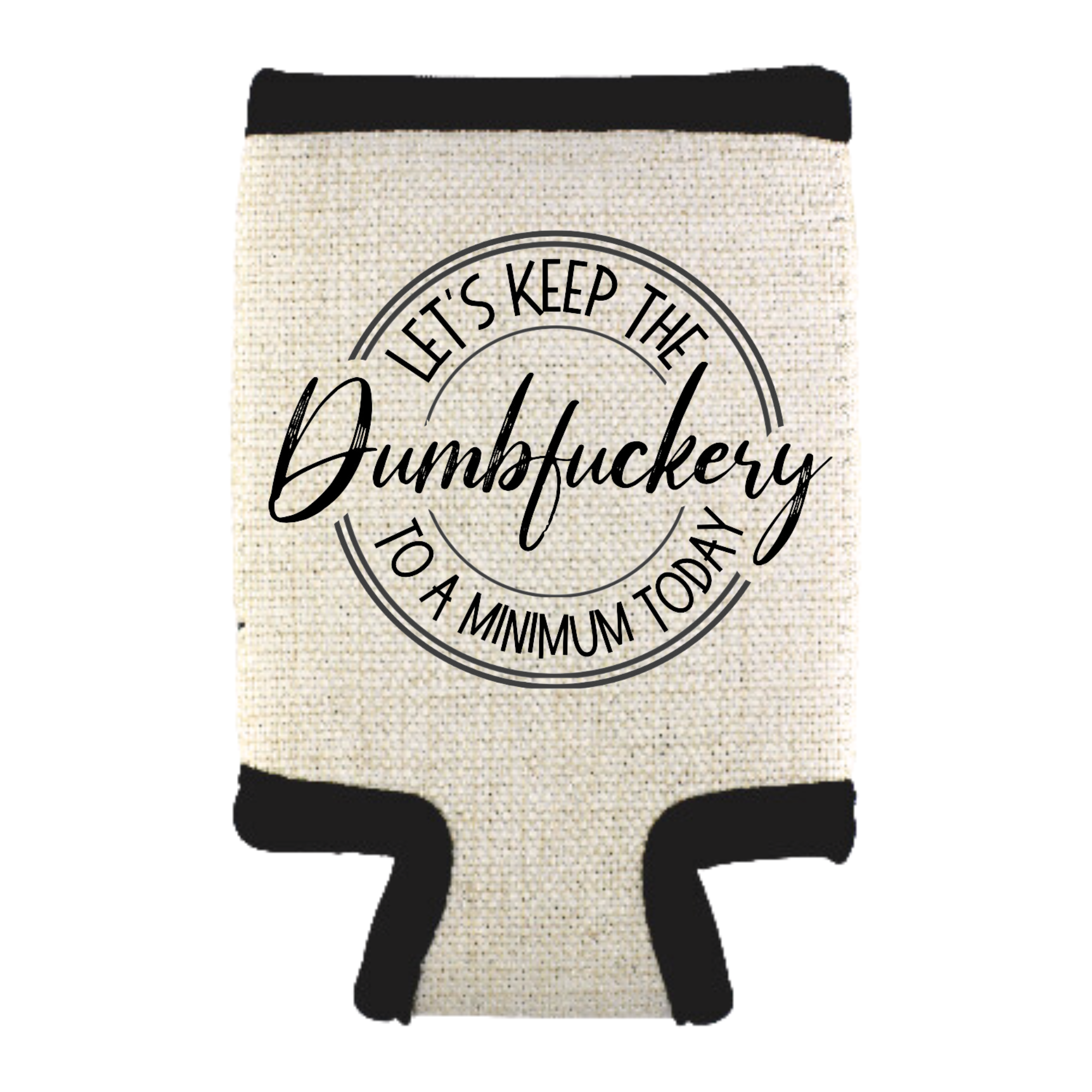 an cooler with the phrase “Let’s Keep The D***ery To A Minimum Today,”  on a white background.