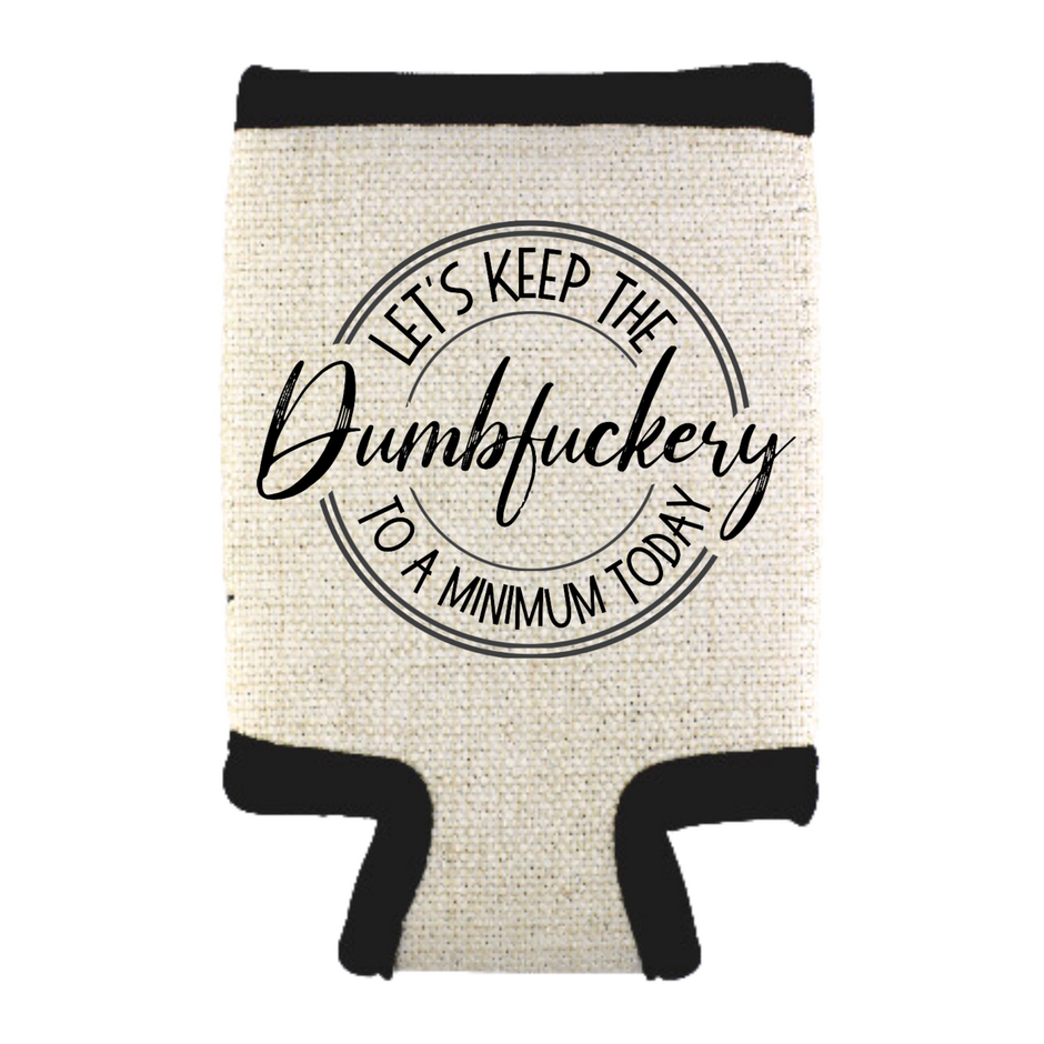 an cooler with the phrase “Let’s Keep The D***ery To A Minimum Today,”  on a white background.