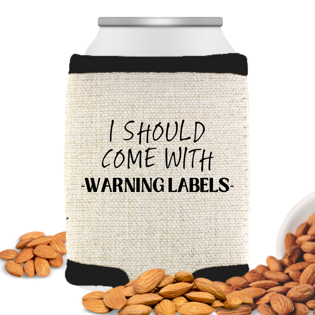 “I Should Come With Warning Labels” Can Cooler | Funny Sarcastic Drink Sleeve | Snarky Gift
