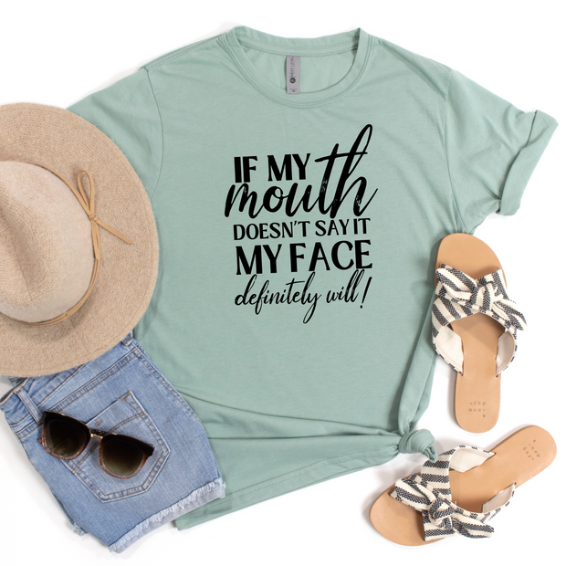 If My Mouth Doesn't Say It My Face Definitely Will