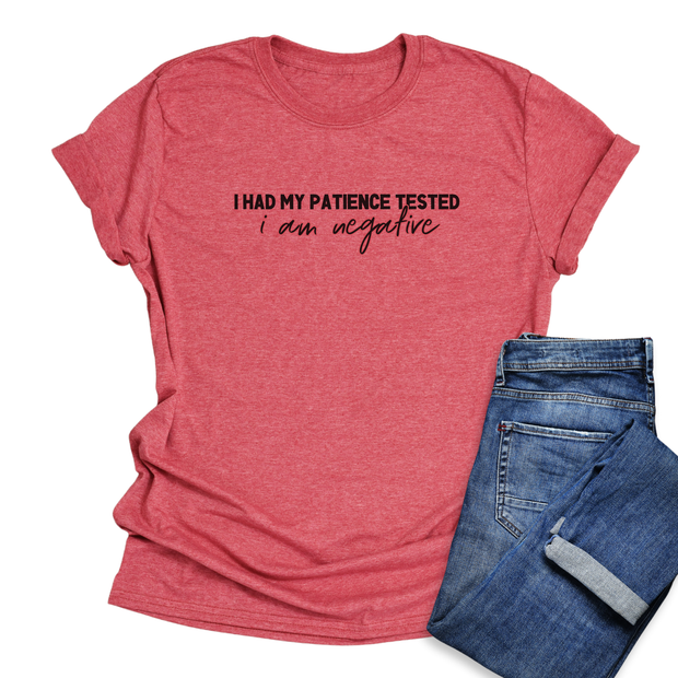 I Had My Patience Tested I Am Negative T-Shirt - Funny Sarcastic T-Shirt