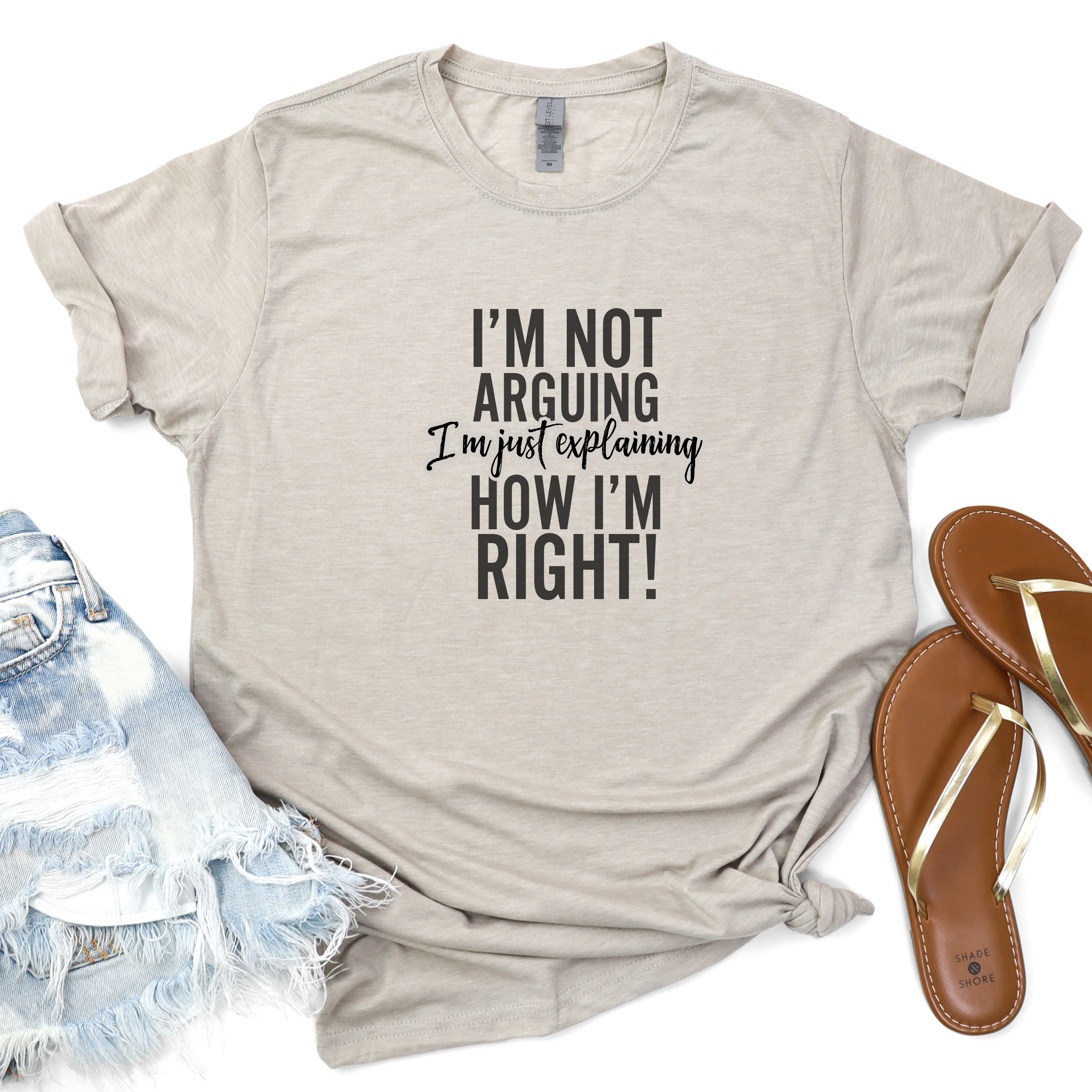 I'm Not Arguing I'm Just Explaining How I Am Right