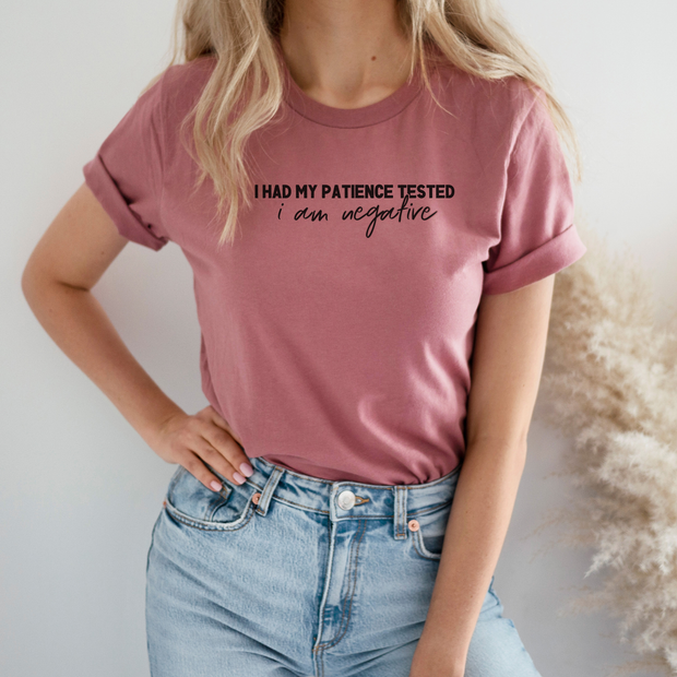I Had My Patience Tested I Am Negative T-Shirt - Funny Sarcastic T-Shirt